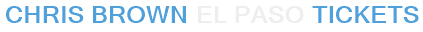 Chris Brown El Paso Tickets